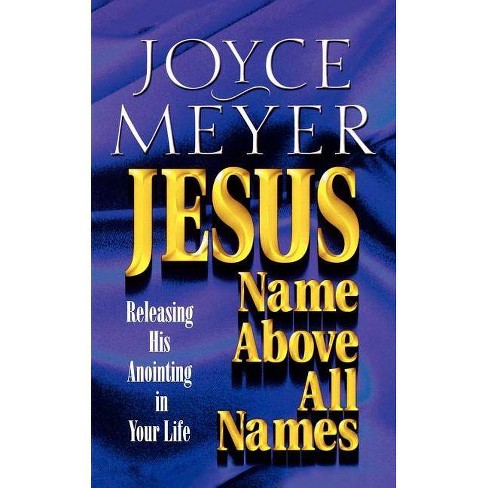 Jesus--Name Above All Names - by Joyce Meyer (Paperback)