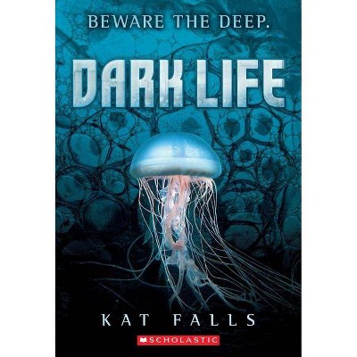 Dark Life, 1 - by  Kat Falls (Paperback)