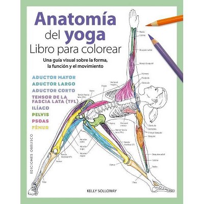 Anatomía del Yoga. Libro Para Colorear - by  Kelly Solloway (Paperback)