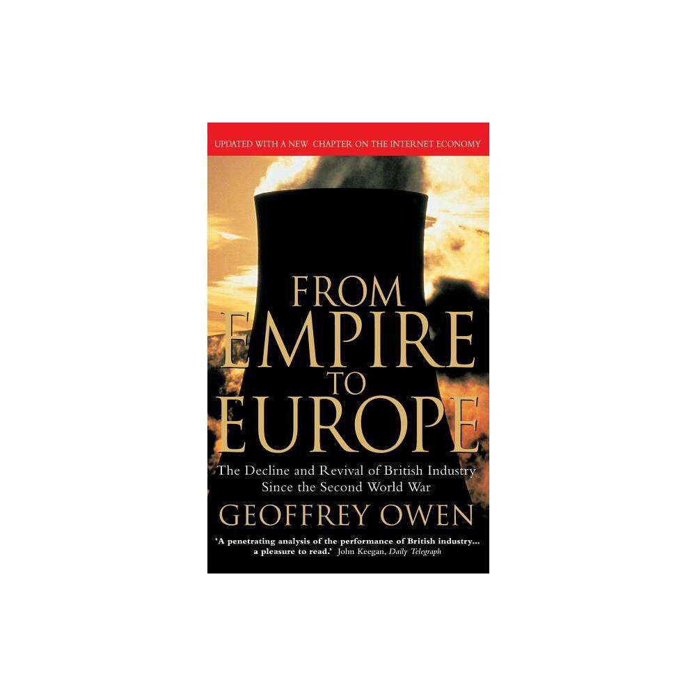 From Empire to Europe - by Geoffrey Owen (Paperback)