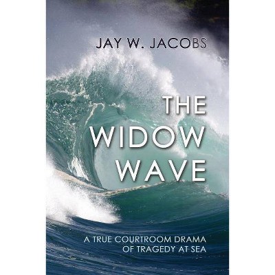 The Widow Wave - by  Jay W Jacobs (Paperback)