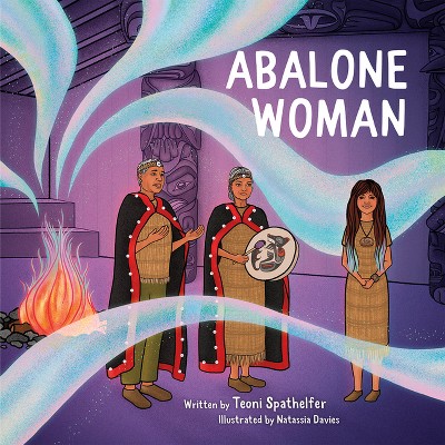 Abalone Woman - (Little Wolf) by  Teoni Spathelfer (Hardcover)