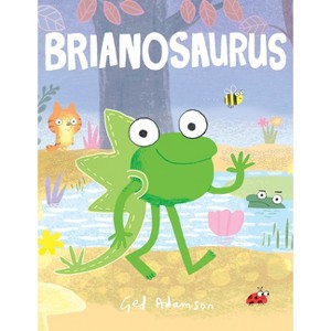 Brianosaurus - by  Ged Adamson (Hardcover) - 1 of 1