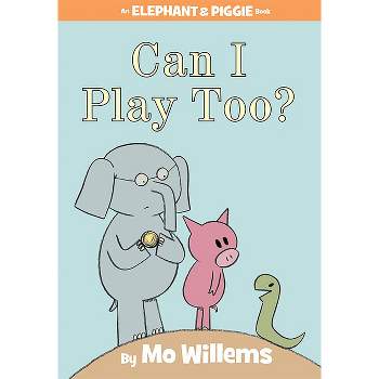 Can I Play Too? - (Elephant & Piggie Books) by Mo Willems (Hardcover)