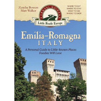 Emilia-Romagna, Italy - (Little Roads Europe) by  Zeneba Bowers & Matt Walker (Paperback)