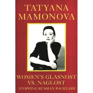 Women's Glasnost vs. Naglost - by  Tatyana Mamonova (Paperback) - 1 of 1