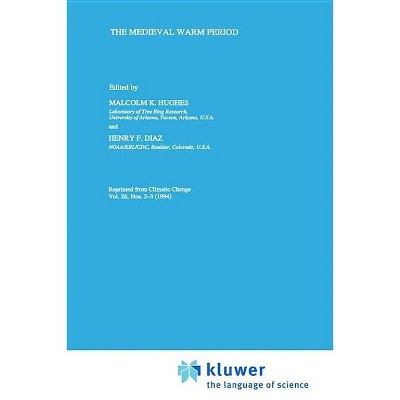 The Medieval Warm Period - by  Malcom K Hughes & Henry Diaz & Malcolm K Hughes & Henry F Diaz (Hardcover)