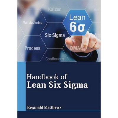 Handbook of Lean Six SIGMA - by  Reginald Matthews (Hardcover)