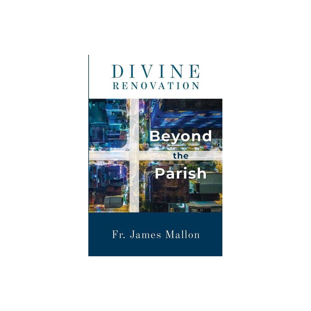 ISBN 9781593251437 product image for Divine Renovation Beyond the Parish - by James Mallon (Paperback) | upcitemdb.com