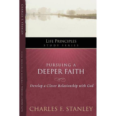 Pursuing a Deeper Faith, 19 - (Life Principles Study) by  Charles F Stanley (Paperback)