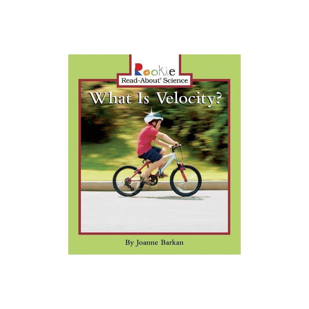 ISBN 9780516246642 product image for What Is Velocity? - (Rookie Read-About Science (Paperback)) by Joanne Barkan (Pa | upcitemdb.com
