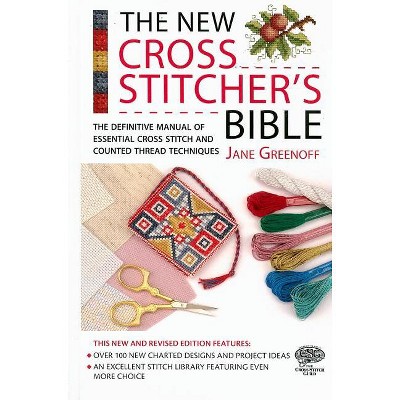 The New Cross Stitcher's Bible - (cross Stitch (david & Charles)) By Jane  Greenoff (hardcover) : Target