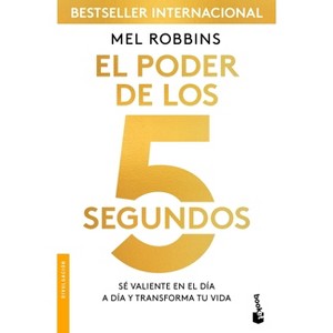 El Poder de Los 5 Segundos: Sé Valiente En El Día a Día Y Transforma Tu Vida / The 5 Second Rule - by  Mel Robbins (Paperback) - 1 of 1