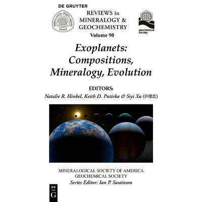 Exoplanets: Compositions, Mineralogy, Evolution - (Reviews in Mineralogy & Geochemistry) by  Natalie R Hinkel & Keith D Putirka & Siyi Xu (Paperback)