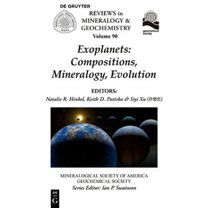 Exoplanets: Compositions, Mineralogy, Evolution - (Reviews in Mineralogy & Geochemistry) by  Natalie R Hinkel & Keith D Putirka & Siyi Xu (Paperback) - 1 of 1