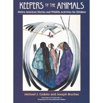 Keepers of the Animals - (Keepers of the Earth) by  Joseph Bruchac & Michael J Caduto (Paperback)