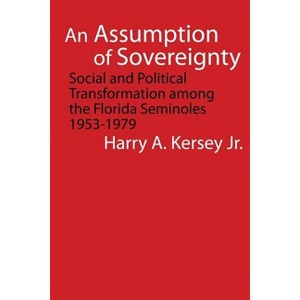 An Assumption of Sovereignty - (Indians of the Southeast) by  Harry A Kersey (Paperback) - 1 of 1