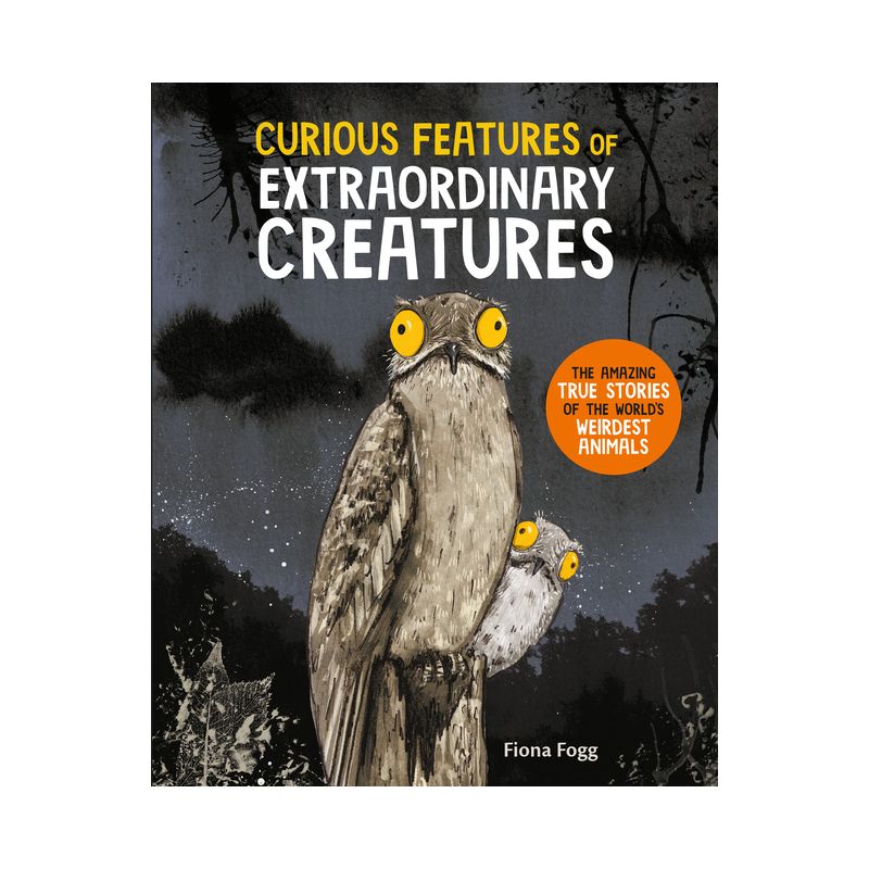 Curious Features of Extraordinary Creatures - by  Fiona Fogg (Hardcover), 1 of 2