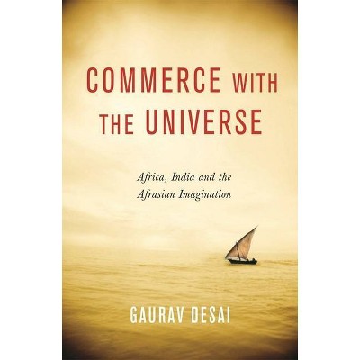 Commerce with the Universe - by  Gaurav Desai (Paperback)