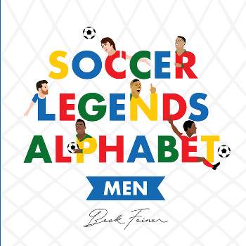 Soccer Legends Alphabet: Men - (Hardcover)