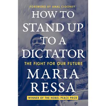 How to Stand Up to a Dictator - by  Maria Ressa (Paperback)