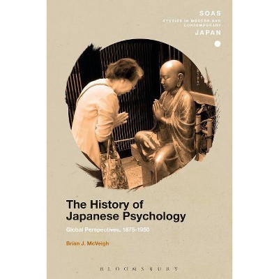 The History of Japanese Psychology - (Soas Studies in Modern and Contemporary Japan) by  Brian J McVeigh (Paperback)