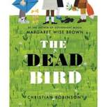 The Dead Bird - by  Margaret Wise Brown (Hardcover)