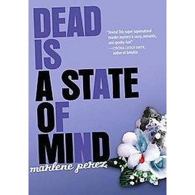 Dead Is a State of Mind ( Dead Is) (Paperback) by Marlene Perez