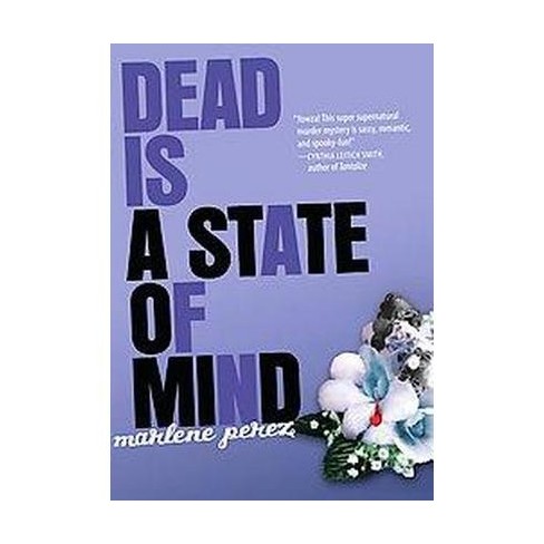 Dead Is A State Of Mind Dead Is Paperback By Marlene Perez Target