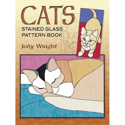 Cats Stained Glass Pattern Book - (Dover Pictorial Archives) by  Jody Wright (Paperback)