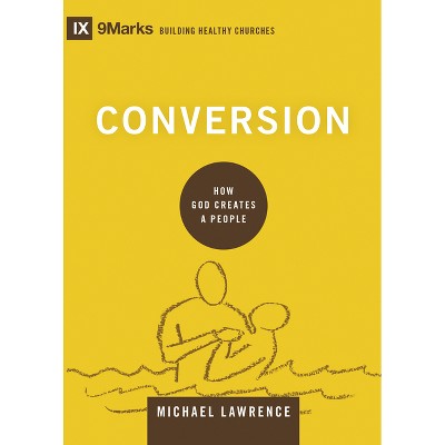 Conversion - (Building Healthy Churches) by  Michael Lawrence (Hardcover)