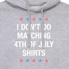 Men's - Instant Message - Matching 4Th Shirts I Don't Do Graphic Fleece Pullover Hoodie - 2 of 4