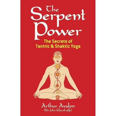 The Serpent Power - (Dover Occult) by  Arthur Avalon (Paperback)