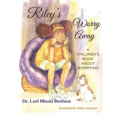 Riley's Worry Away - by  Lori Nixon Bethea (Paperback)