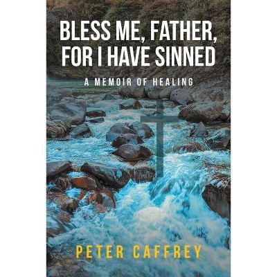 Bless Me, Father, For I Have Sinned - by  Peter Caffrey (Paperback)