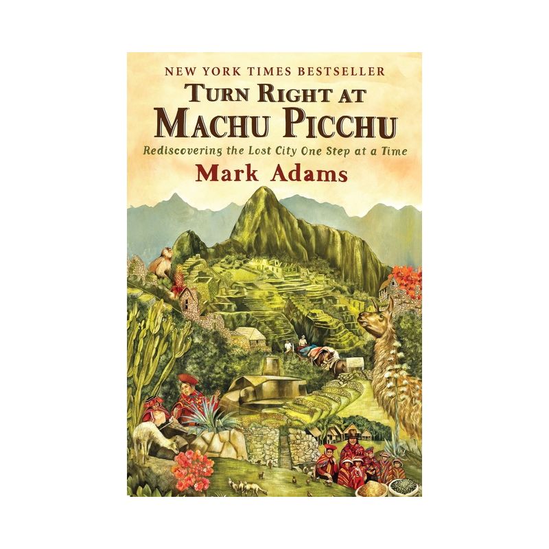 Turn Right at Machu Picchu - by  Mark Adams (Paperback), 1 of 2