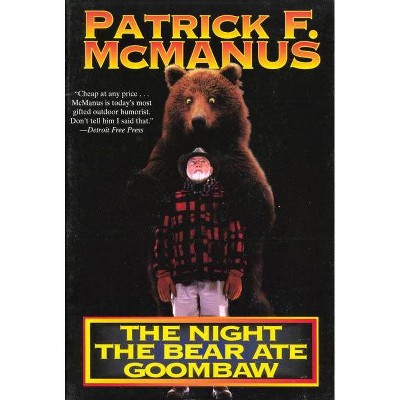 The Night the Bear Ate Goombaw - by  Patrick F McManus (Paperback)