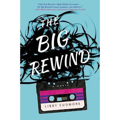 The Big Rewind - by  Libby Cudmore (Paperback)