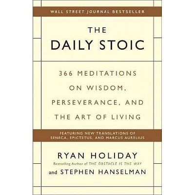 The Daily Stoic - by Ryan Holiday & Stephen Hanselman (Hardcover)