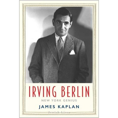 Irving Berlin - (Jewish Lives) by  James Kaplan (Hardcover)