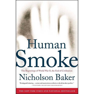 Human Smoke - by  Nicholson Baker (Paperback)