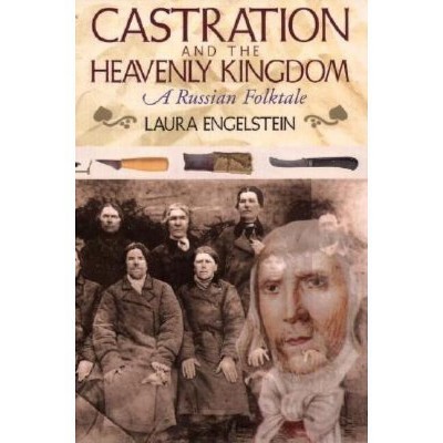 Castration and the Heavenly Kingdom - by  Laura Engelstein (Paperback)