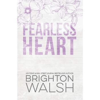 Fearless Heart Special Edition - by  Brighton Walsh (Paperback)
