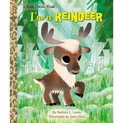 I'm a Reindeer - (Little Golden Book) by  Mallory Loehr (Hardcover)