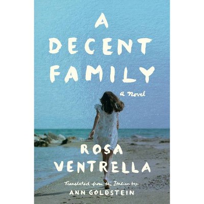 A Decent Family - by  Rosa Ventrella (Paperback)