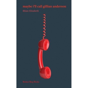Maybe i'll call gillian anderson - by  Rhian Elizabeth (Paperback) - 1 of 1