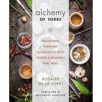 Alchemy of Herbs - by  Rosalee de la Foret (Paperback)