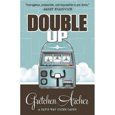 Double Up - (Davis Way Crime Caper) by  Gretchen Archer (Paperback)