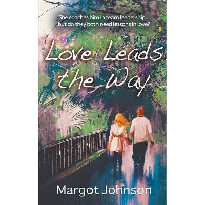 Love Leads the Way - by  Margot Johnson (Paperback)