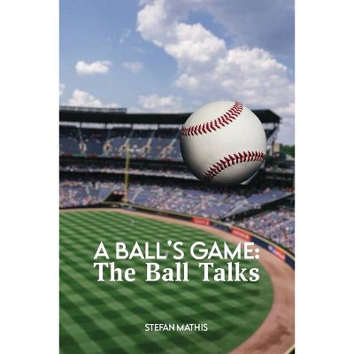 A Ball's Game - by  Stefan Mathis (Paperback)